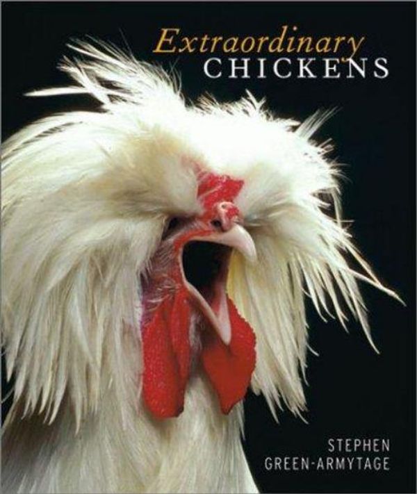 Cover Art for 9780810990654, Extraordinary Chickens by Stephen Green-Armytage