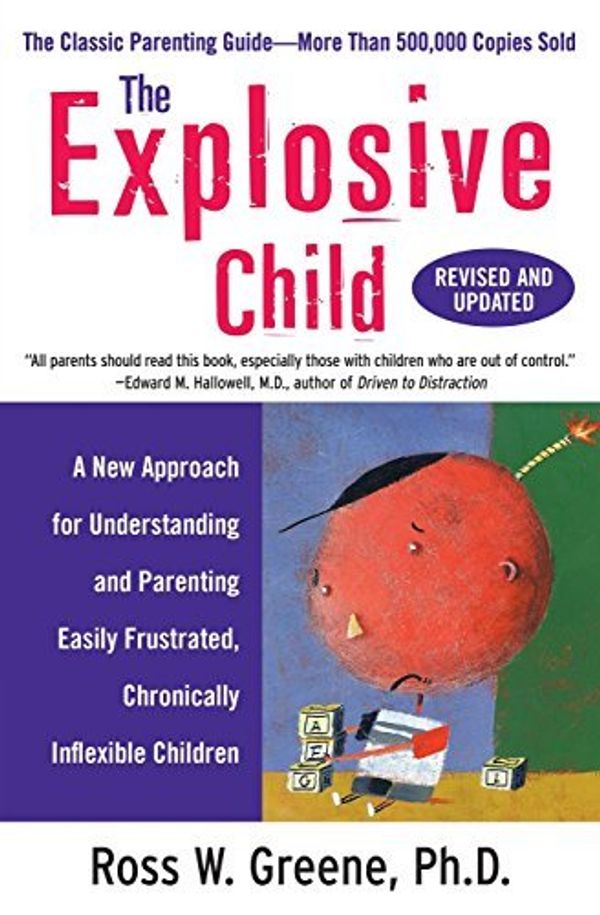 Cover Art for B00M0DM07G, The Explosive Child: A New Approach for Understanding and Parenting Easily Frustrated, Chronically Inflexible Children by Greene, Ross W., PhD (2010) Paperback by Ross W.