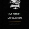 Cover Art for 9781984841131, Say Nothing by Patrick Radden Keefe