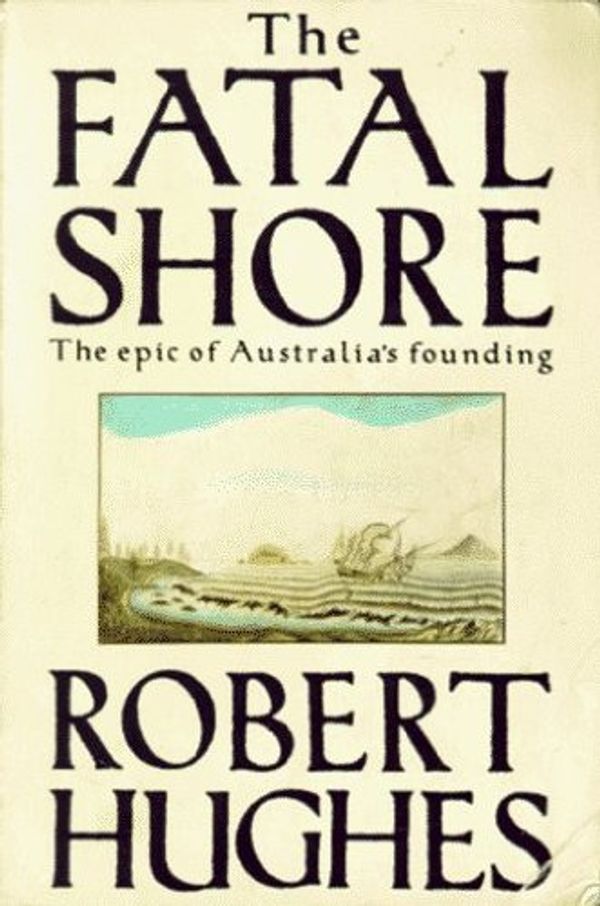 Cover Art for B002A48C1S, The Fatal Shore by Robert Hughes