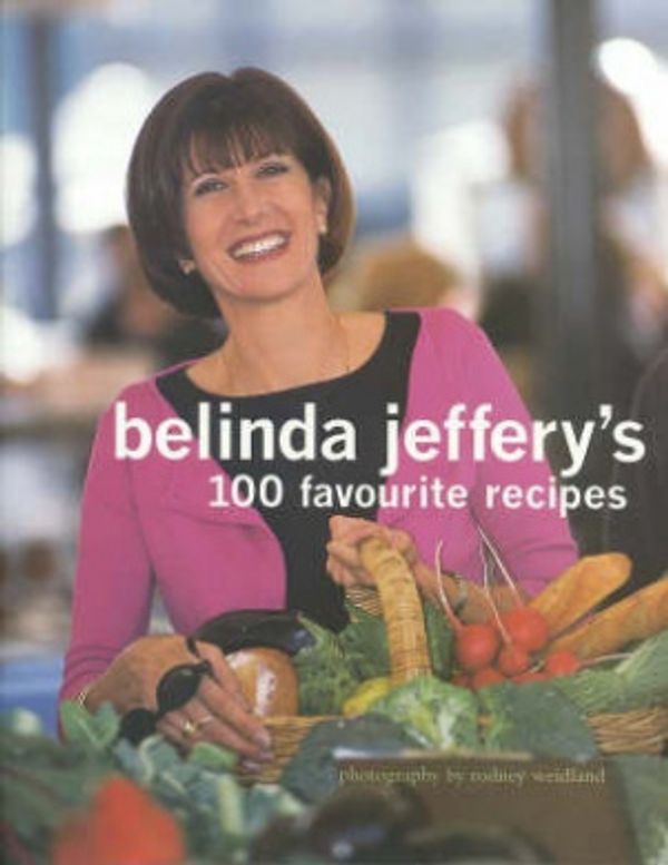 Cover Art for 9780670912384, Belinda Jeffery's 100 Favourite Recipes by Belinda Jeffery