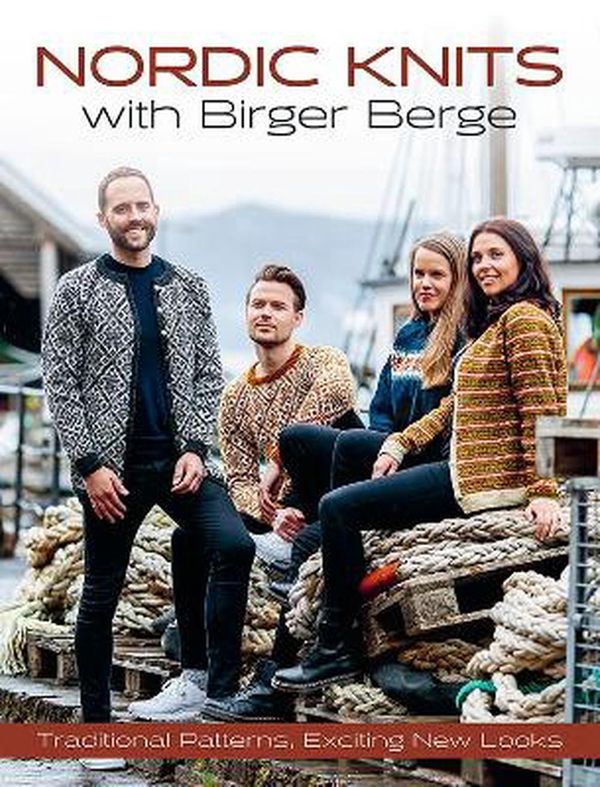 Cover Art for 9781646010349, Nordic Knits with Birger Berge: Traditional Patterns, Exciting New Looks by Birger Berge