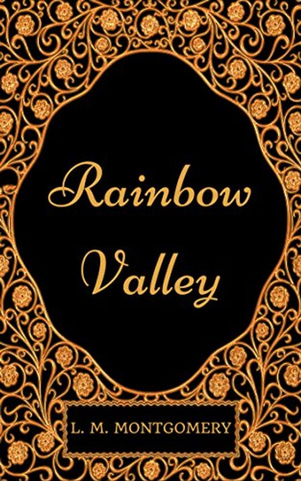 Cover Art for B077Z4PCVC, Rainbow Valley: By L. M. Montgomery - Illustrated by L. M. Montgomery