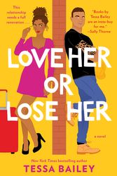 Cover Art for 9780062872852, Love Her or Lose Her by Tessa Bailey