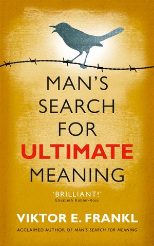 Cover Art for 9781846043062, Man's Search for Ultimate Meaning by Viktor E. Frankl