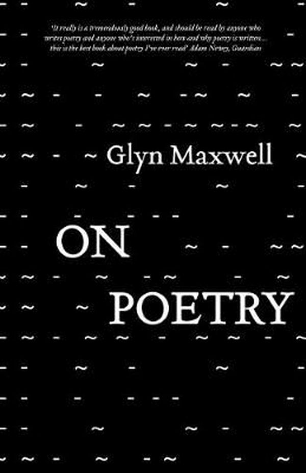 Cover Art for 9781786820860, On Poetry by Glyn Maxwell