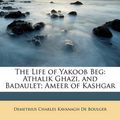 Cover Art for 9781146433877, The Life of Yakoob Beg by De Boulger, Demetrius Charles Kavanagh