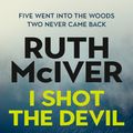 Cover Art for 9780733648953, I Shot the Devil by Ruth McIver