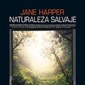 Cover Art for B081NX74QJ, Naturaleza salvaje (Spanish Edition) by Jane Harper