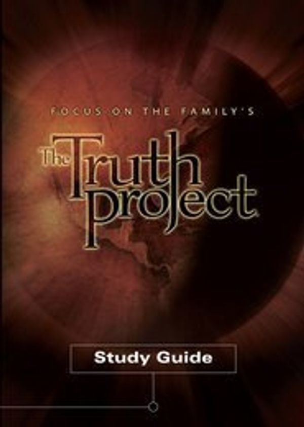 Cover Art for 9781589977303, Focus On the Family's The Truth Project Study Guide by Focus On the Family