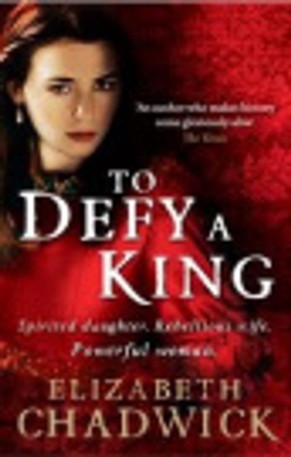 Cover Art for 9781407921716, To Defy a King by Elizabeth Chadwick