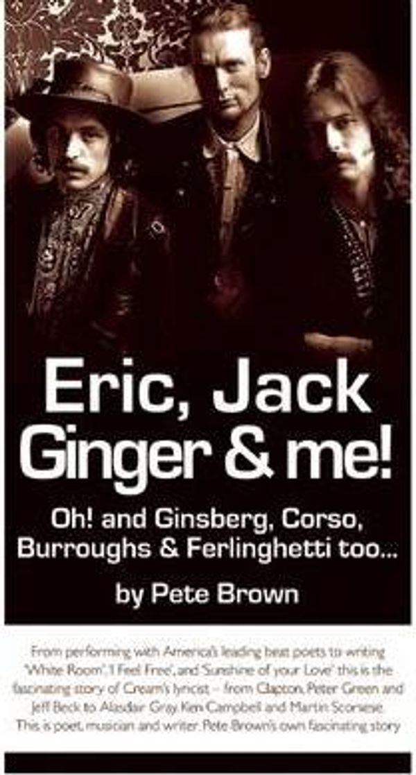 Cover Art for 9781905959914, Eric, Jack, Ginger and Me by Pete Brown