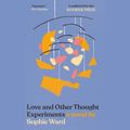 Cover Art for 9780593504413, Love and Other Thought Experiments by Sophie Ward
