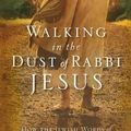 Cover Art for 0025986330002, Walking in the Dust of Rabbi Jesus: How the Jewish Words of Jesus Can Change Your Life by Lois Tverberg