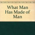 Cover Art for 9780714506111, What Man Has Made of Man by Mortimer J. Adler