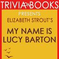 Cover Art for 1230001295245, My Name Is Lucy Barton: A Novel by Elizabeth Strout (Trivia-On-Books) by Trivion Books