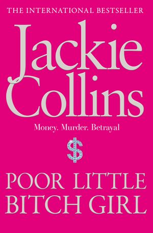 Cover Art for 9781849835466, Poor Little Bitch Girl by Jackie Collins