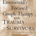 Cover Art for 9781593851651, Emotionally Focused Couple Therapy with Trauma Survivors by Susan M. Johnson
