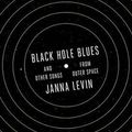 Cover Art for 9780307958198, Black Hole Blues and Other Songs from Outer Space by Janna Levin