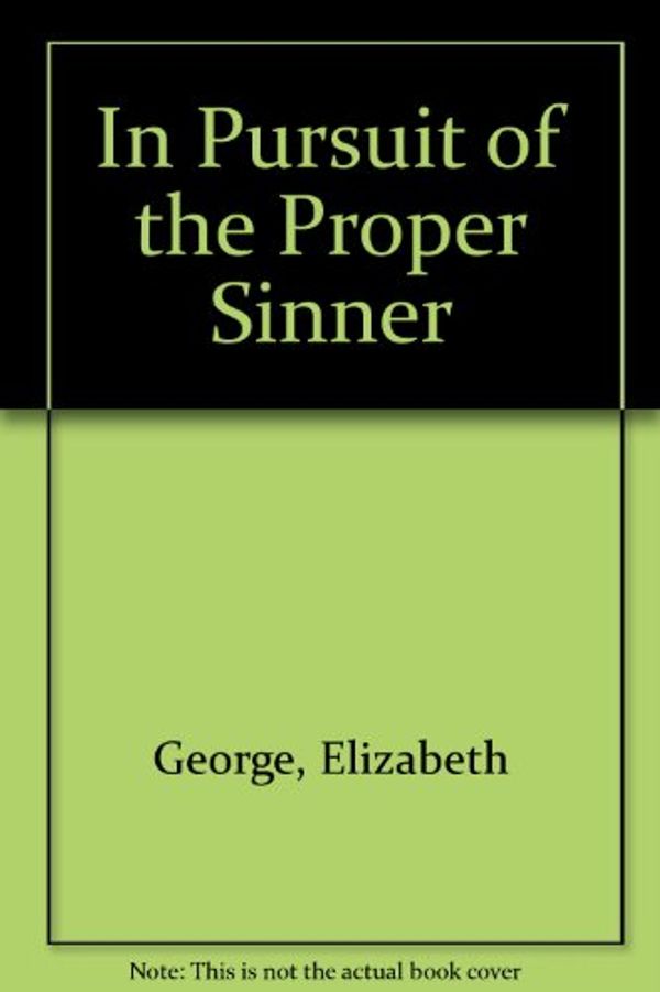 Cover Art for 9789780340681, In Pursuit of the Proper Sinner by Elizabeth George