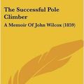 Cover Art for 9781120040961, The Successful Pole Climber by Alfred Hackhouse