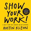 Cover Art for 9780761181361, Show Your Work! by Austin Kleon