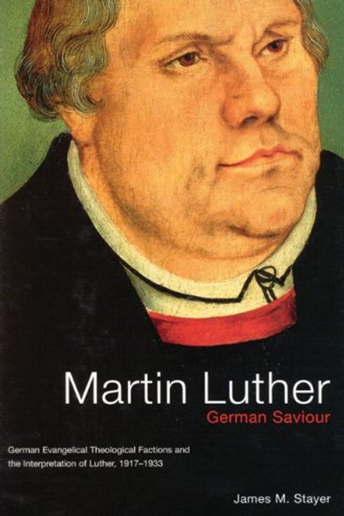 Cover Art for 9780773520448, Martin Luther, German Saviour by Stayer, James M.