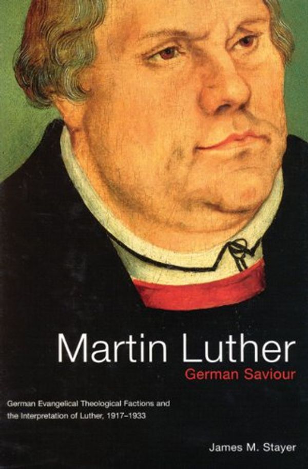 Cover Art for 9780773520448, Martin Luther, German Saviour by Stayer, James M.