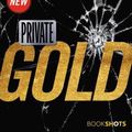 Cover Art for 9780316438711, Private Gold (Bookshots) by James Patterson