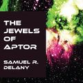 Cover Art for 9781531264949, The Jewels of Aptor by Samuel R Delany