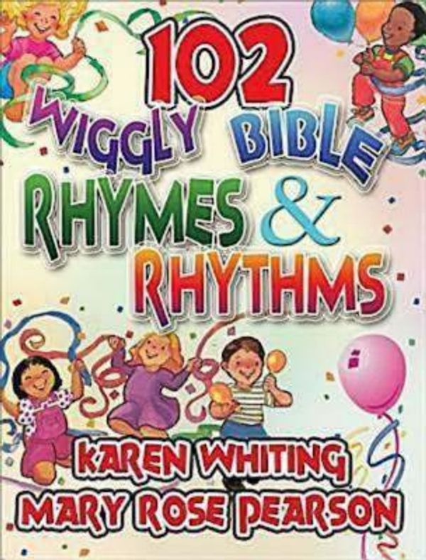 Cover Art for 9781426708497, 102 Wiggly Bible Rhymes and Rhythms by Mary Rose Pearson, Karen H. Whiting