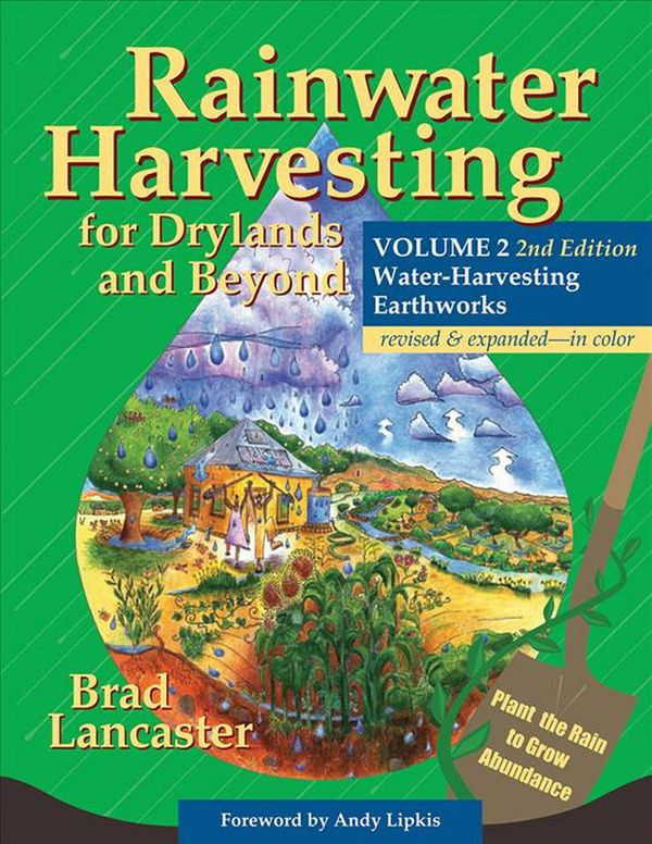 Cover Art for 9780977246441, Rainwater Harvesting for Drylands and Beyond, Volume 2, 2nd Edition: Water-Harvesting Earthworks by Brad Lancaster