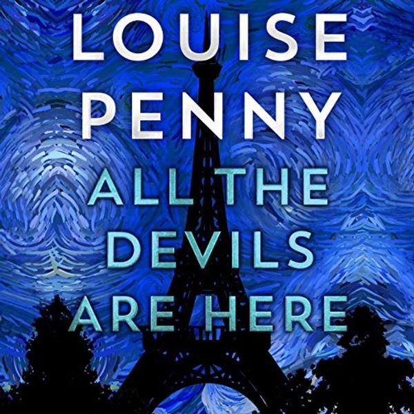 Cover Art for B088HZBKNZ, All the Devils Are Here by Louise Penny