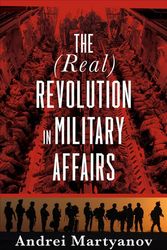 Cover Art for 9781949762075, The Real Revolution in Military Affairs by Andrei Martyanov