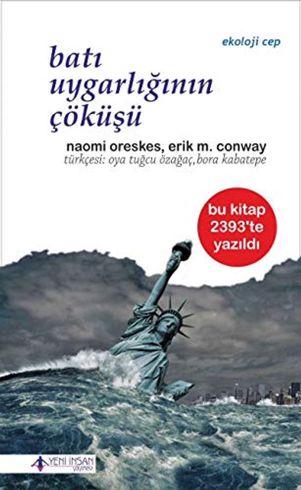 Cover Art for 9786055895662, Bati Uygarliginin Cokusu by Naomi Oreskes, Erik M. Conway, Oya Tugcu Ozagac, Bora Kabatepe
