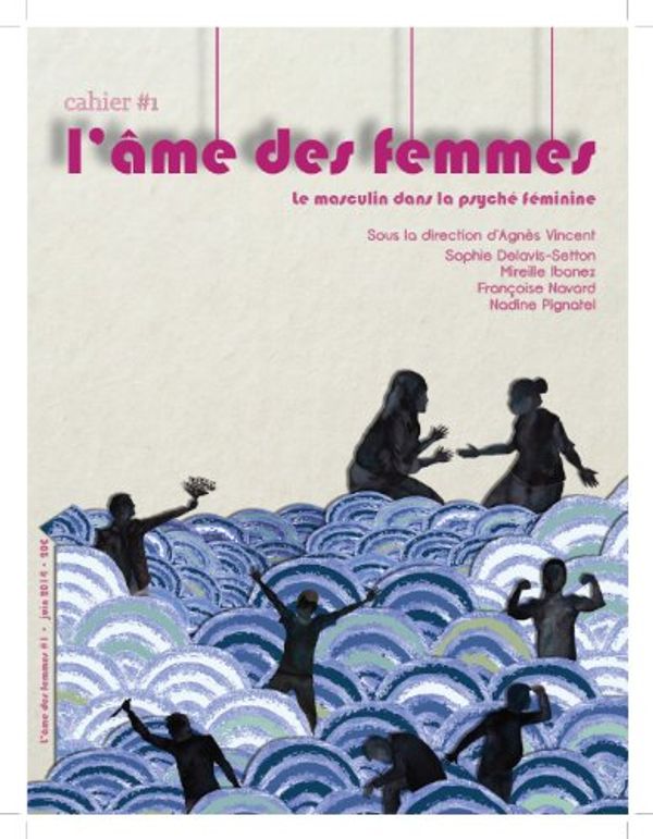 Cover Art for 9782913634312, L'âme des femmes, N° 1, Juillet 2014 : Le masculin dans la psyché féminine by Agnès Vincent