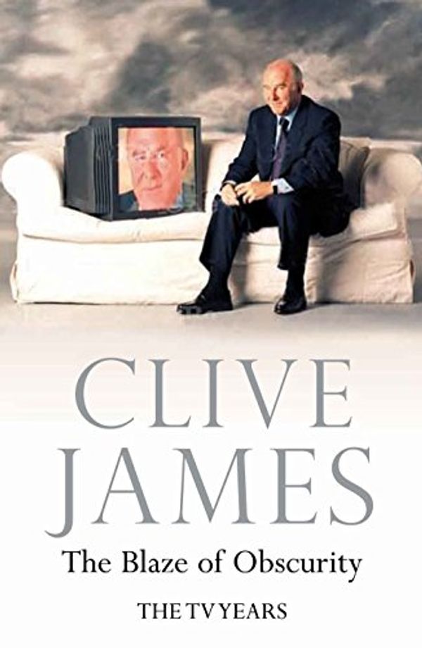 Cover Art for 9780330457361, The Blaze of Obscurity by Clive James