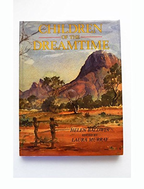 Cover Art for 9780867772784, Children of the Dreamtime by Helen Baldwin