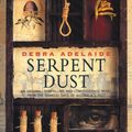 Cover Art for 9781742746258, Serpent Dust by Debra Adelaide