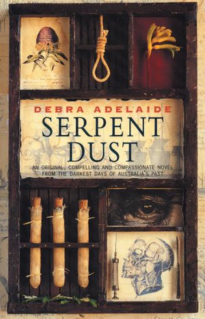 Cover Art for 9781742746258, Serpent Dust by Debra Adelaide