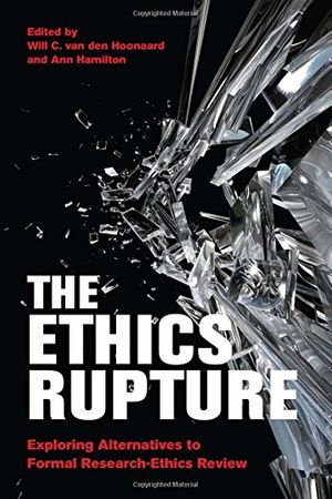 Cover Art for 9781442626089, The Ethics Rupture: Exploring Alternatives to Formal Research-Ethics Review by Will C. van den Hoonaard