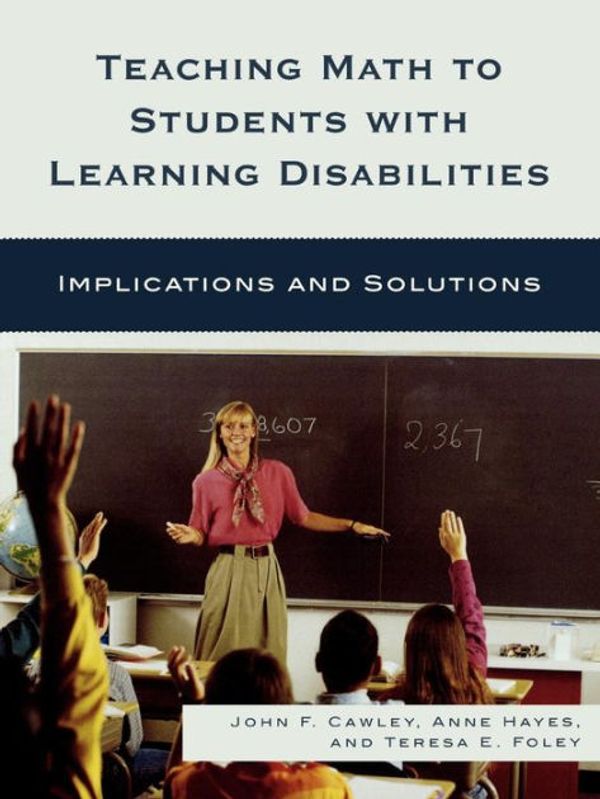 Cover Art for 9781578868247, Teaching Math to Students with Learning Disabilities by Cawley, John F, Hayes, Anne, Foley, Teresa E.