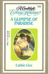 Cover Art for 9780440128571, A Glimpse of Paradise (Candlelight Ecstasy Romance, No 330) by Cathie Linz