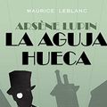 Cover Art for B00KAGNKKQ, La aguja hueca by Maurice Leblanc