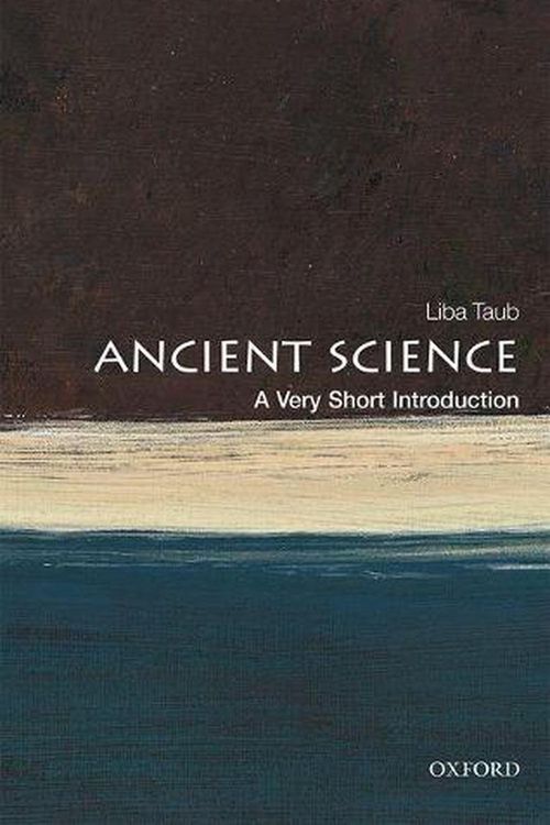 Cover Art for 9780198736998, Ancient Greek and Roman Science: a Very Short Introduction by Liba Taub