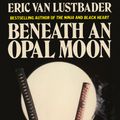 Cover Art for 9780008101657, Beneath an Opal Moon by Eric Lustbader