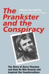 Cover Art for 9781944529543, The Prankster and the Conspiracy: The Story of Kerry Thornley and How He Met Oswald and Inspired the Counterculture by Adam Gorightly
