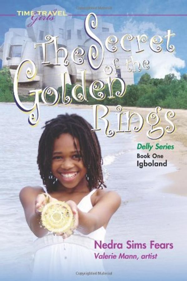 Cover Art for 9781606910139, The Secret of the Golden Rings (Delly Series: Igboland, Book One) by Nedra Sims Fears