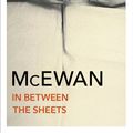Cover Art for 9780099754718, In Between the Sheets by Ian McEwan