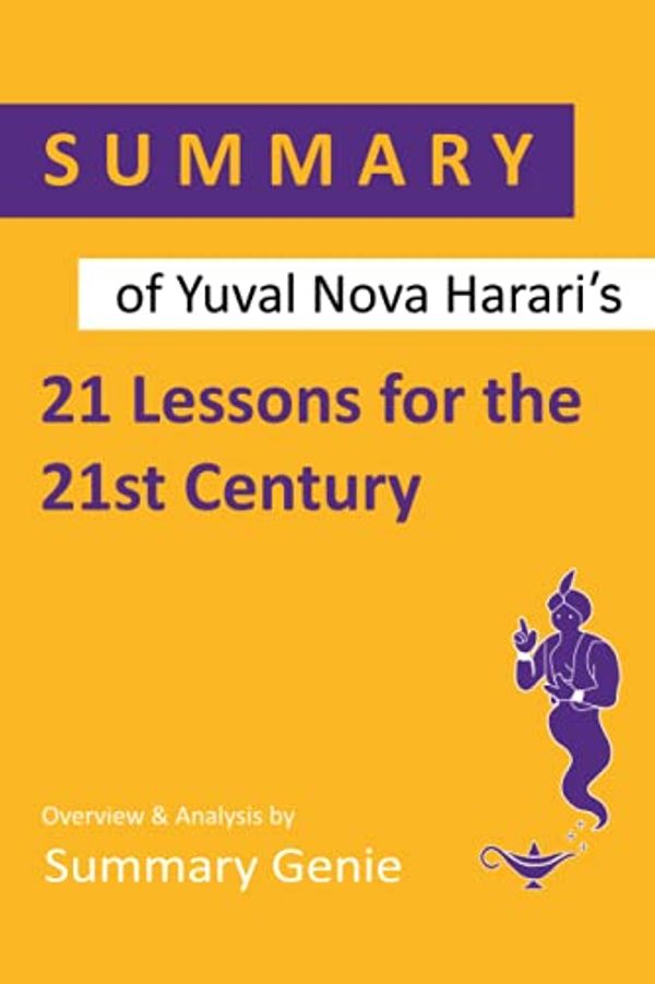 Cover Art for 9798672866970, Summary of Yuval Noah Harari’s 21 Lessons for the 21st Century by Summary Genie